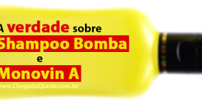 A verdade sobre Shampoo Bomba e Monovin A