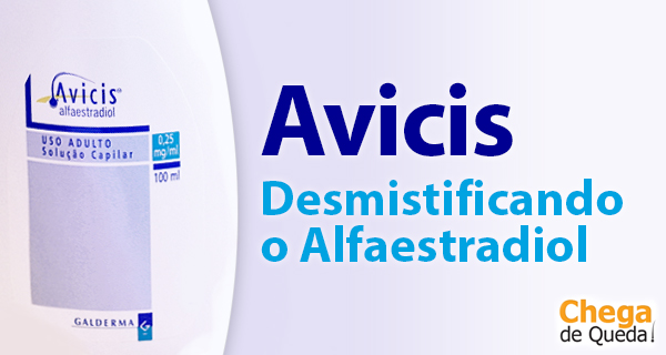 Avicis: desmistificando o alfaestradiol (Chega de Queda!)